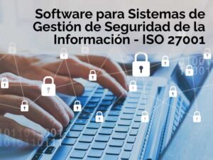 software como ISOLUCIÓN, especializado en Sistemas de Gestión de Seguridad de la Información ISO 27001 