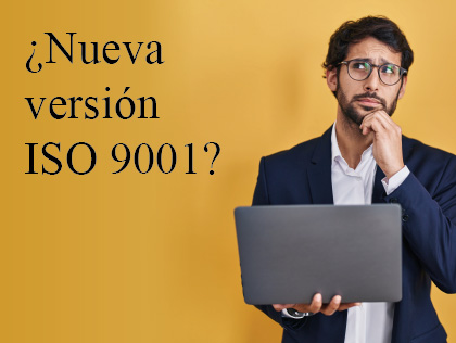 ¿Se acerca la nueva versión ISO 9001?